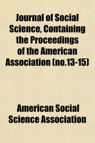 Cover of Journal of Social Science, Containing the Proceedings of the American Association (No.13-15)