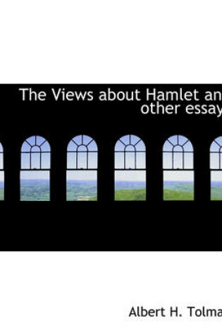 Cover of The Views about Hamlet and Other Essays