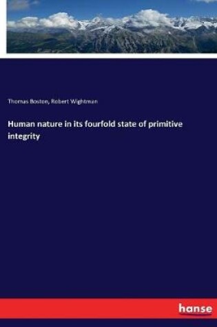 Cover of Human nature in its fourfold state of primitive integrity