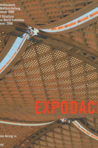 Cover of Expo Roof: the Symbolic Timber Structure of World Exhibition Hanover 2000