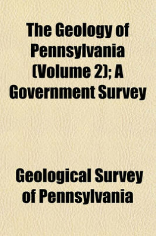 Cover of The Geology of Pennsylvania (Volume 2); A Government Survey