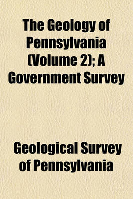 Book cover for The Geology of Pennsylvania (Volume 2); A Government Survey