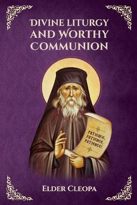 Book cover for On the Divine Liturgy and Worthy and Unworthy Communion By Elder Cleopas the Romanian