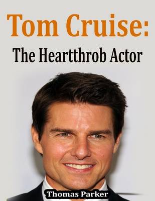 Book cover for Tom Cruise: The Heartthrob Actor