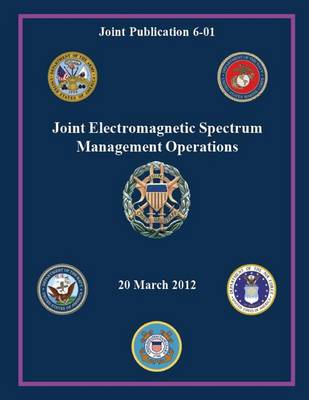 Book cover for Joint Electromagnetic Spectrum Management Operations (Joint Publication 6-01)