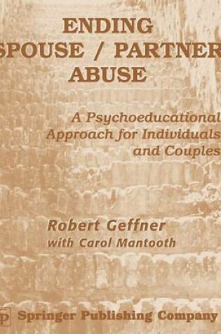 Cover of Ending Spouse/ Partner Abuse Clinician's Manual With Workbook