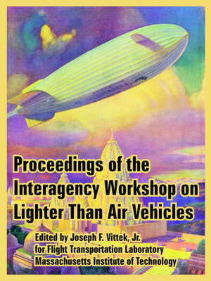 Book cover for Proceedings of the Interagency Workshop on Lighter Than Air Vehicles