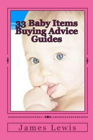 Cover of 33 Baby Items Buying Advice Guides