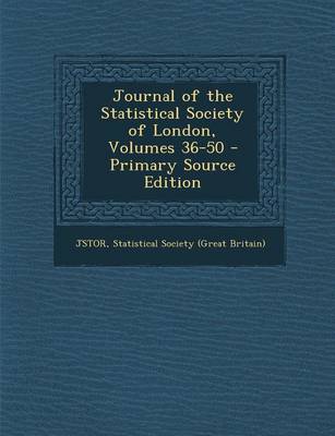 Book cover for Journal of the Statistical Society of London, Volumes 36-50