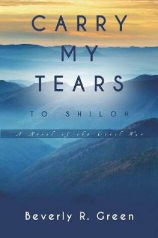 Cover of Carry My Tears To Shiloh