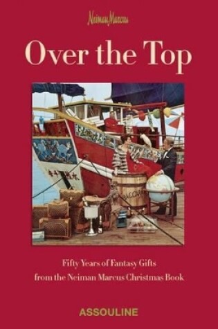 Cover of Over the Top: Fifty Years of the Neiman Marcus Christmas Catalogue