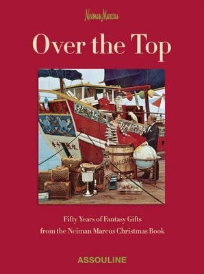 Cover of Over the Top: Fifty Years of the Neiman Marcus Christmas Catalogue