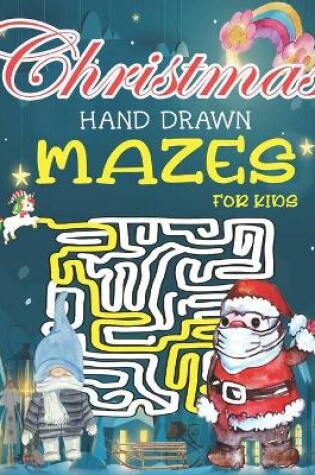 Cover of Christmas Hand Drawn Mazes For Kids