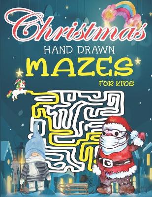 Book cover for Christmas Hand Drawn Mazes For Kids