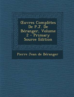 Book cover for Uvres Completes de P.J. de Beranger, Volume 2 - Primary Source Edition