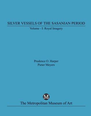 Book cover for Silver Vessels of the Sasanian Period, Volume I, Royal Imagery