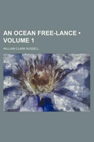 Cover of An Ocean Free-Lance (Volume 1)