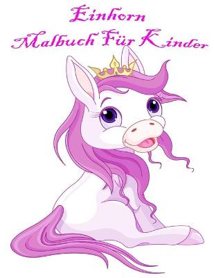 Book cover for Einhorn Malbuch Für Kinder