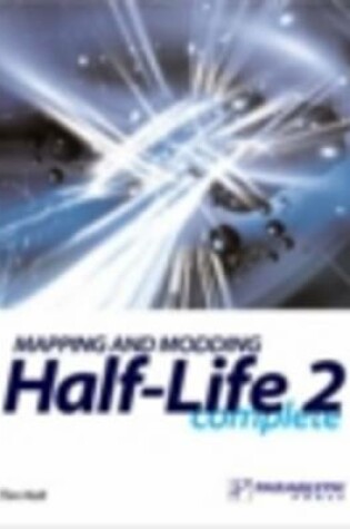 Cover of Mapping and  Modding Half Life 2 Complete