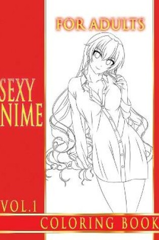 Cover of Sexy Anime Coloring Book For Adults. Vol.1