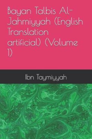 Cover of Bayan Talbis Al-Jahmiyyah (English Translation artificial) (Volume 1)