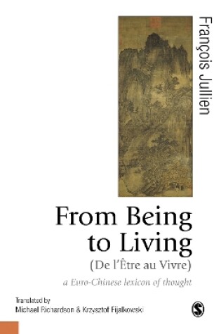 Cover of From Being to Living : a Euro-Chinese lexicon of thought