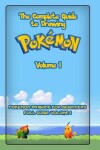 Book cover for The Complete Guide To Drawing Pokemon Volume 1