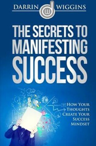 Cover of The Secrets To Manifesting Success