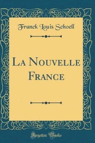 Cover of La Nouvelle France (Classic Reprint)