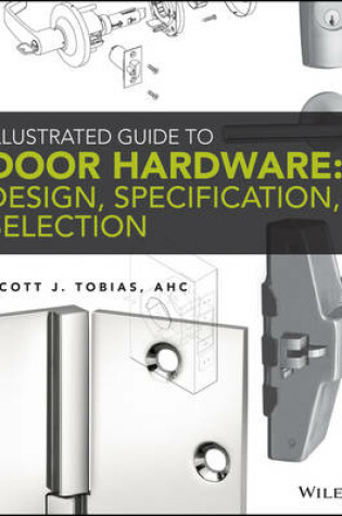 Cover of Illustrated Guide to Door Hardware - Design, Specification, Selection