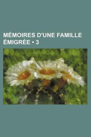 Cover of Memoires D'Une Famille Emigree (3)