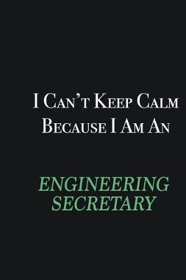 Book cover for I cant Keep Calm because I am an Engineering Secretary