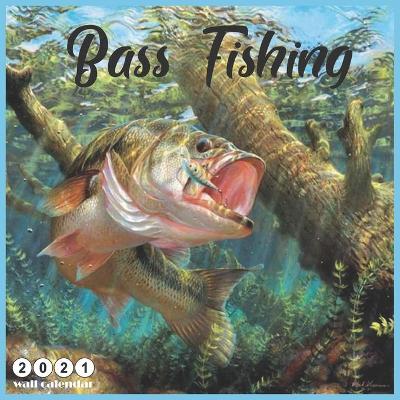 Book cover for Bass Fishing 2021 Wall Calendar