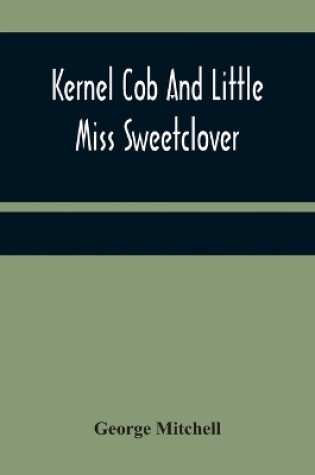 Cover of Kernel Cob And Little Miss Sweetclover