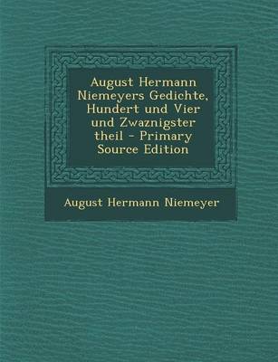 Book cover for August Hermann Niemeyers Gedichte, Hundert Und Vier Und Zwaznigster Theil - Primary Source Edition