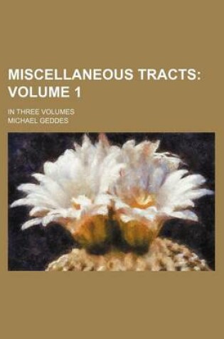 Cover of Miscellaneous Tracts Volume 1; In Three Volumes