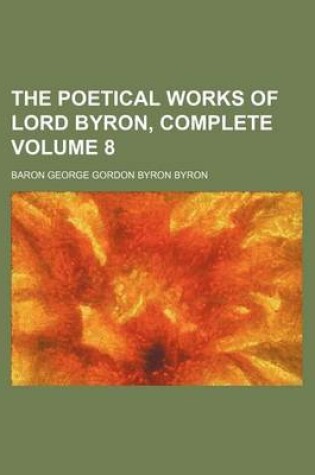 Cover of The Poetical Works of Lord Byron, Complete Volume 8