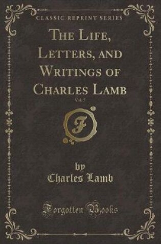 Cover of The Life, Letters, and Writings of Charles Lamb, Vol. 5 (Classic Reprint)