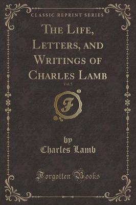 Book cover for The Life, Letters, and Writings of Charles Lamb, Vol. 5 (Classic Reprint)