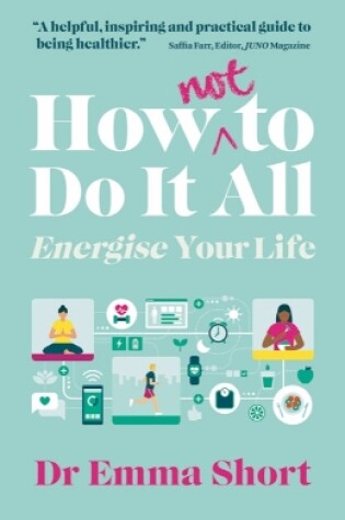 Cover of How (Not) to Do It All: Energise Your Life