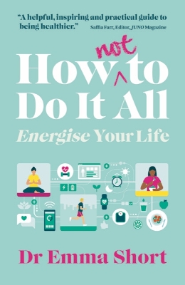 Book cover for How (Not) to Do It All: Energise Your Life