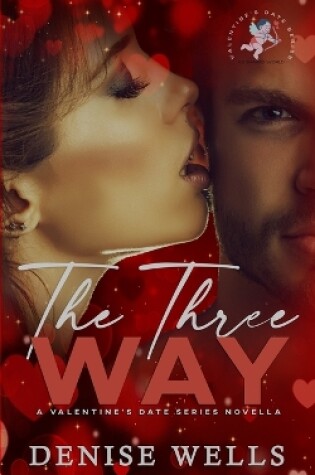 Cover of The Three Way - Valentines Date Series (AB Shared Worlds)