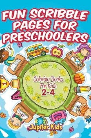 Cover of Fun Scribble Pages for Preschoolers