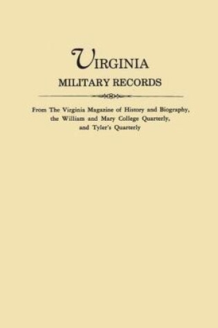 Cover of Virginia Military Records, from The Virginia Magazine of History and Biography, the William and Mary College Quarterly, and Tyler's Quarterly