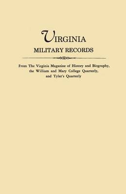 Book cover for Virginia Military Records, from The Virginia Magazine of History and Biography, the William and Mary College Quarterly, and Tyler's Quarterly