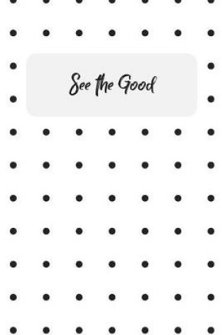 Cover of See The Good