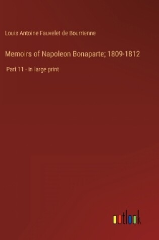 Cover of Memoirs of Napoleon Bonaparte; 1809-1812