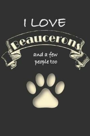 Cover of I love Beaucerons and a few People too