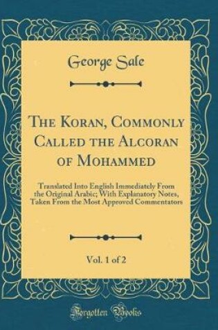 Cover of The Koran, Commonly Called the Alcoran of Mohammed, Vol. 1 of 2