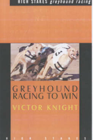 Cover of Greyhound Racing To Win